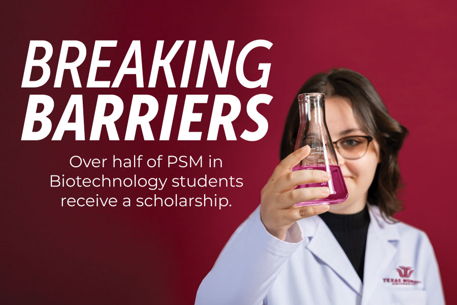 A TWU student in a science lab coat and holding a beaker of liquid. Text on the graphic says 'Breaking Barriers. Over half of PSM in Biotechnology students receive a scholarship.'